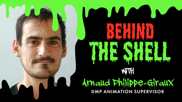 Behind the Shell with Arnaud Philippe-Giraux, DMP Animation Supervisor