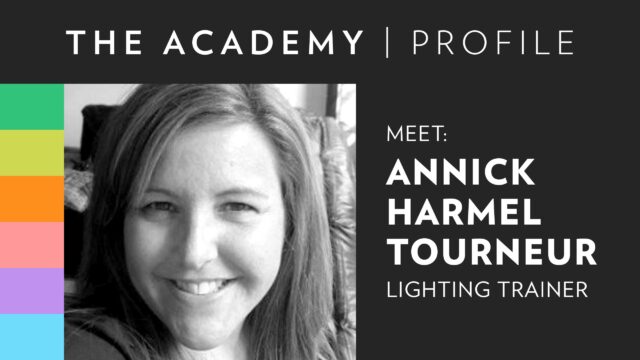 The Academy | Meet Lighting Trainer, Annick Harmel Tourneur