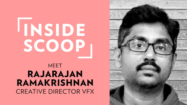 Inside Scoop | Rajarajan Ramakrishnan, Creative Director